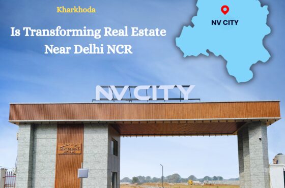 How NV City Kharkhoda Is Transforming Real Estate Near Delhi NCR