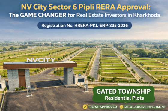 NV City Sector 6 Pipli RERA Approval: The Game Changer for Real Estate Investors in Kharkhoda